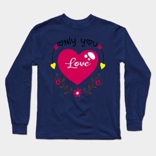 Only You Love Long Sleeve T-Shirt